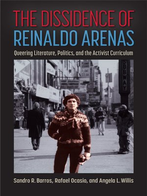 cover image of The Dissidence of Reinaldo Arenas